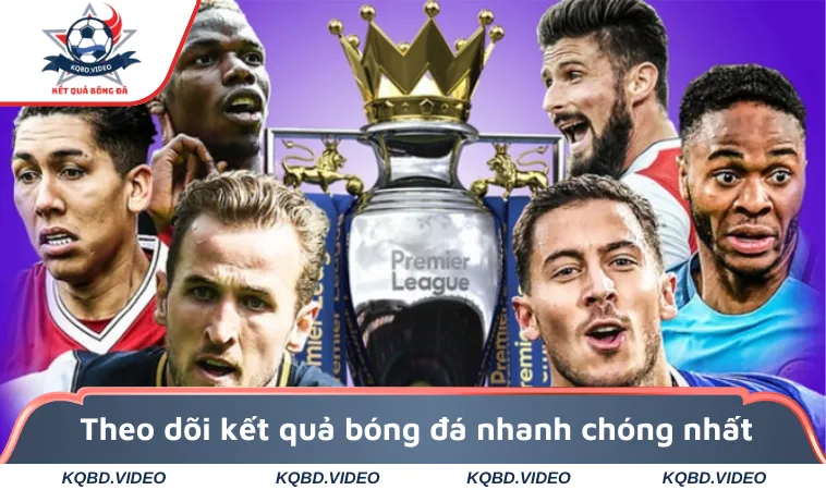 Theo dõi kết quả bóng đá nhanh chóng nhất