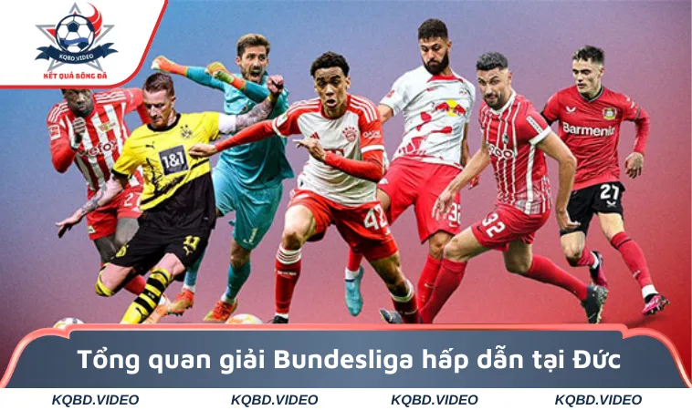 Tổng quan giải Bundesliga hấp dẫn tại Đức