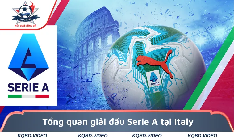Tổng quan giải đấu Serie A hấp dẫn tại Italy